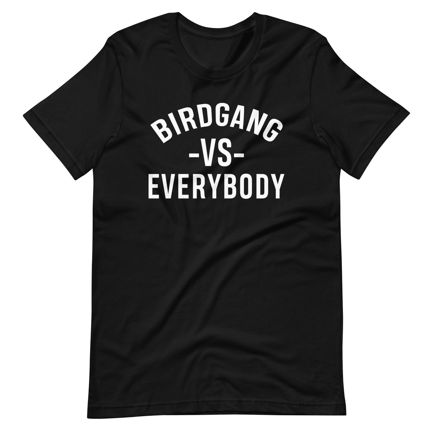 Birdgang Vs. Everybody Unisex Black t-shirt