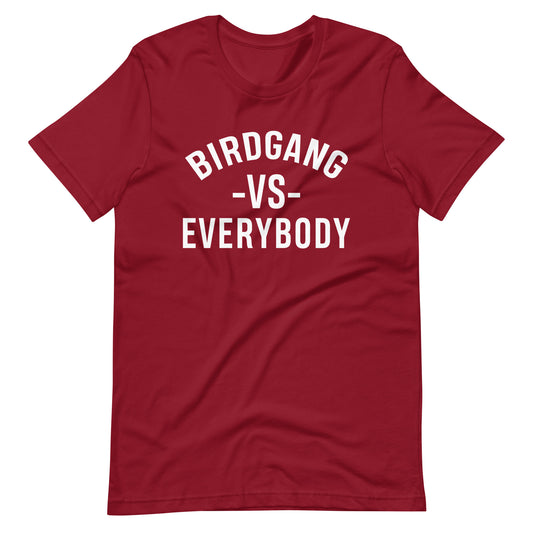 Birdgang Vs. Everybody Unisex Cardinal t-shirt