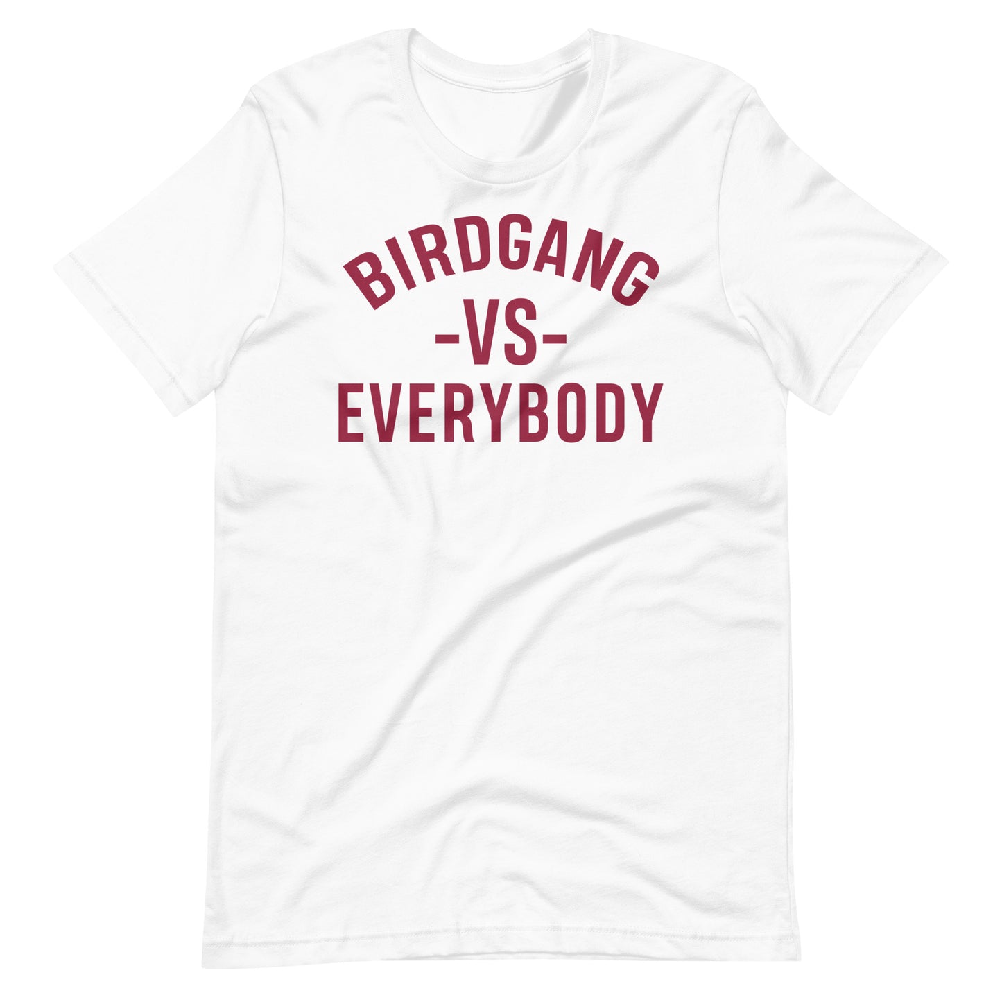 Birdgang Vs. Everybody Unisex White with Cardinal Text t-shirt